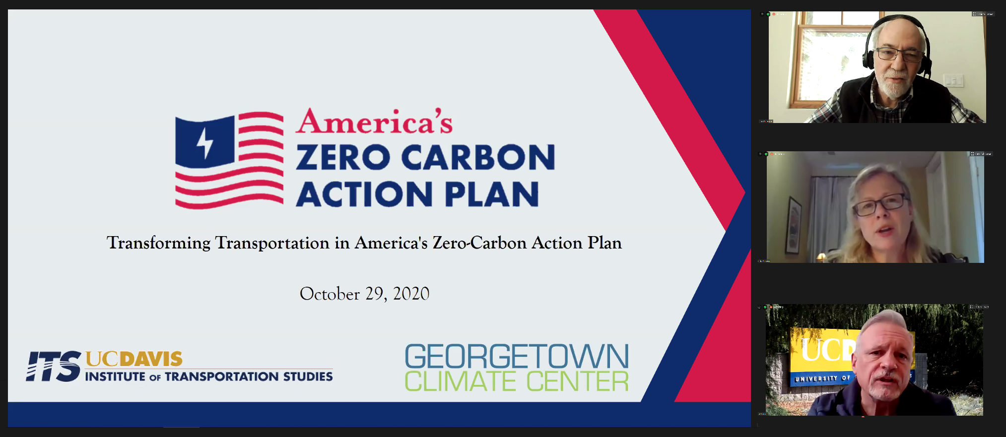 Screencap of a Zoom webinar with a slide that says, "Transforming Transportation in America's Zero Carbon Action Plan." Panelists are displayed on the right, from top to bottom: Dan Sperling, Vicki Arroyo, and Lew Fulton.